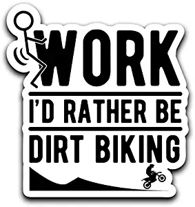 More Shiz Screw Work, I'd Rather Be Dirt Biking Decal Sticker Car Truck Van Bumper Window Laptop Cup Wall - One 6 Inch Decal - MKS0421