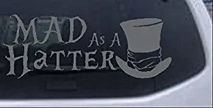 Rad Dezigns Mad as A Hatter Mad Hatter Alice Wonderland Sci Fi Car or Truck Window Laptop Decal Sticker - Silver 8in X 3.2in