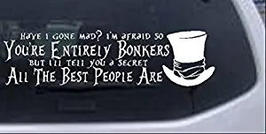 Rad Dezigns Youre Entirely Bonkers Mad Hatter Alice Wonderland Sci Fi Car or Truck Window Laptop Decal Sticker - White 12in X 3.2in