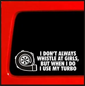 Sticker Connection | I Don't Usually Whistle at Girls, But When I Do I Use My Turbo Bumper Sticker Decal for Car, Truck, Window, Laptop | 3"x8" (White)